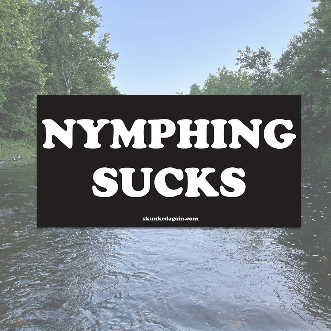 Nymphing Sucks Sticker