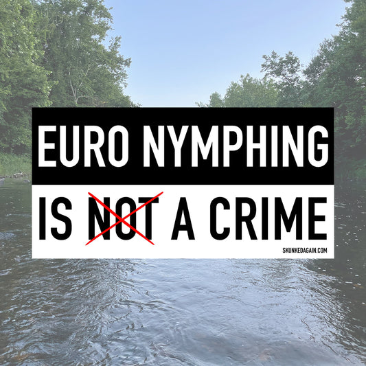 Euro Nymphing Is A Crime Stickers