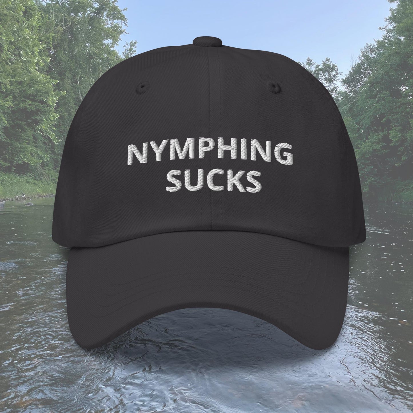 Nymphing Sucks Dad Hat