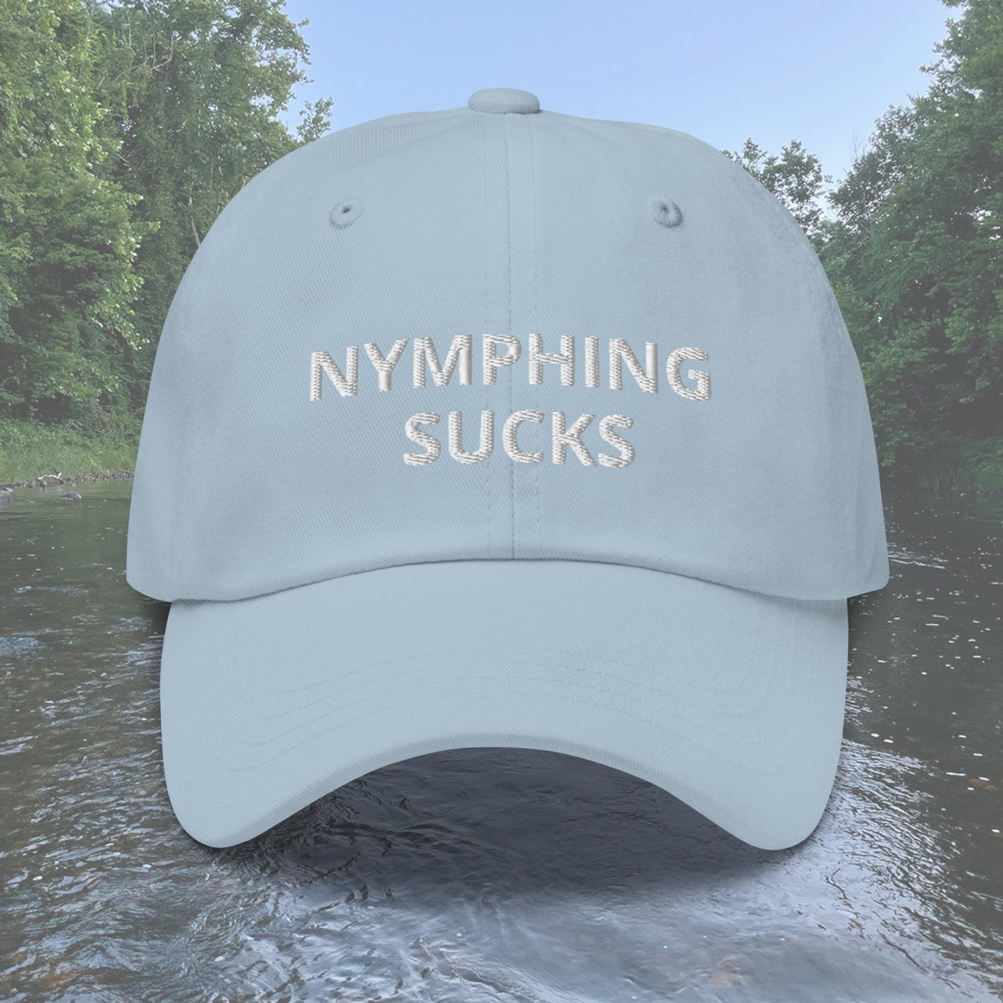 Nymphing Sucks Dad Hat