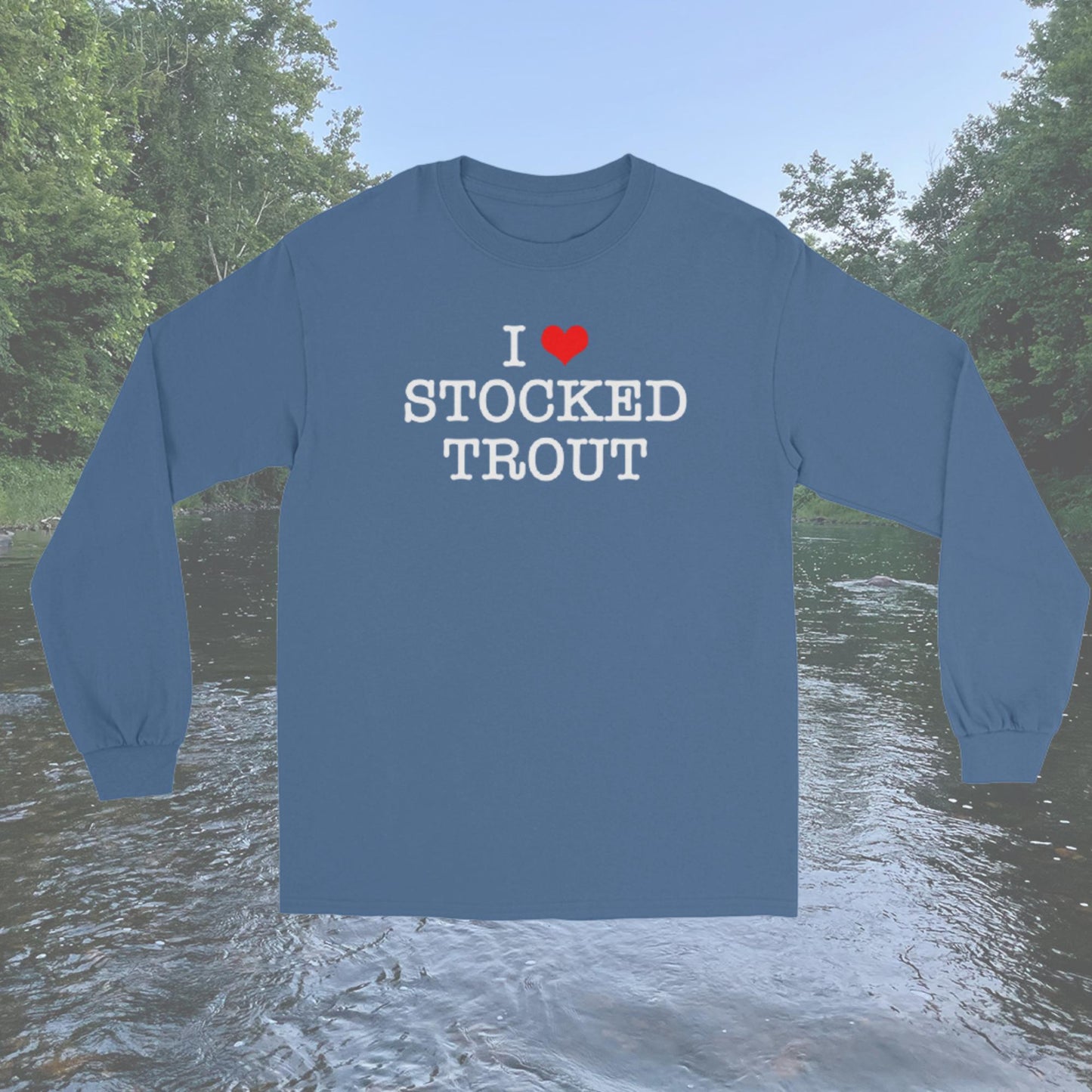 I Love Stocked Trout Long Sleeve