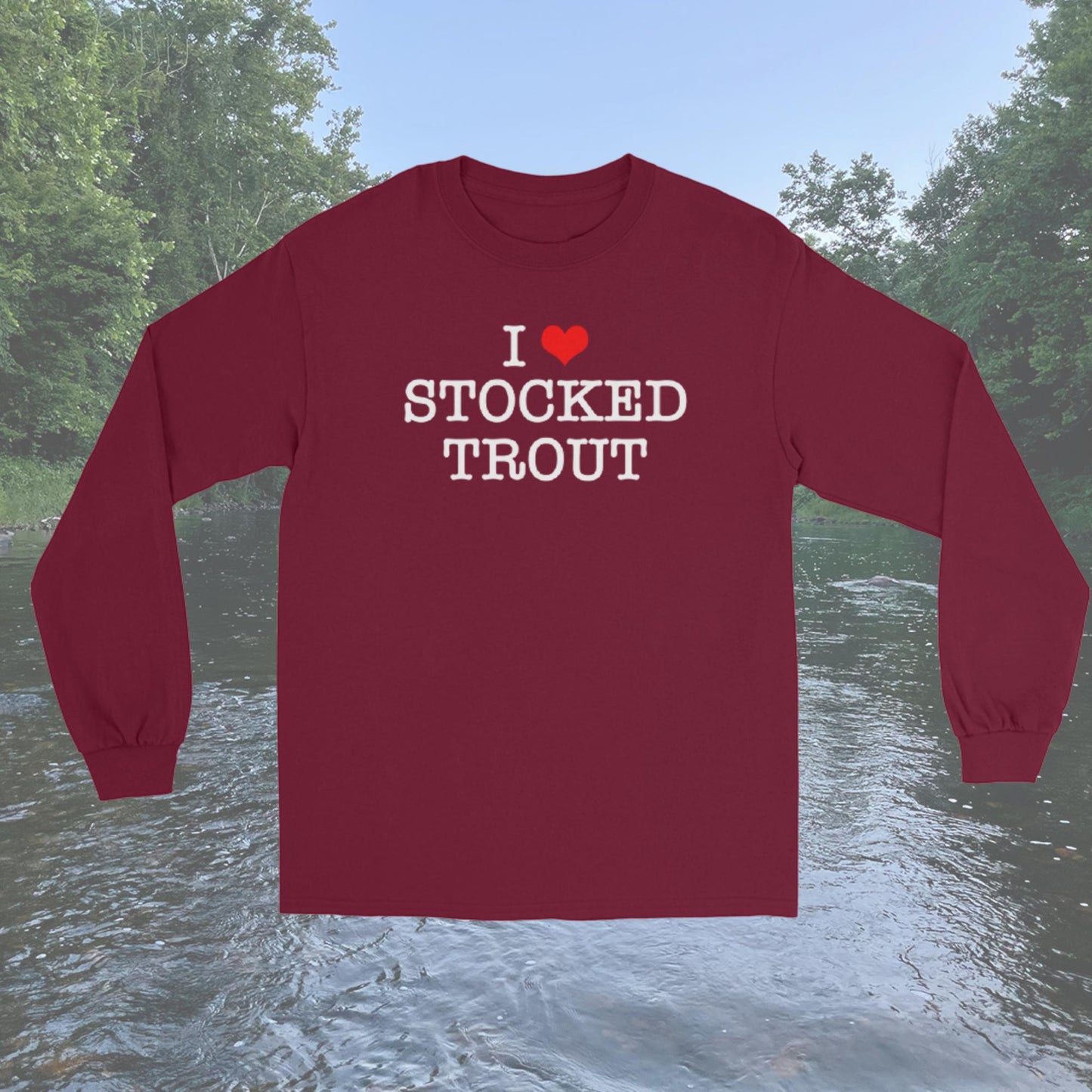 I Love Stocked Trout Long Sleeve