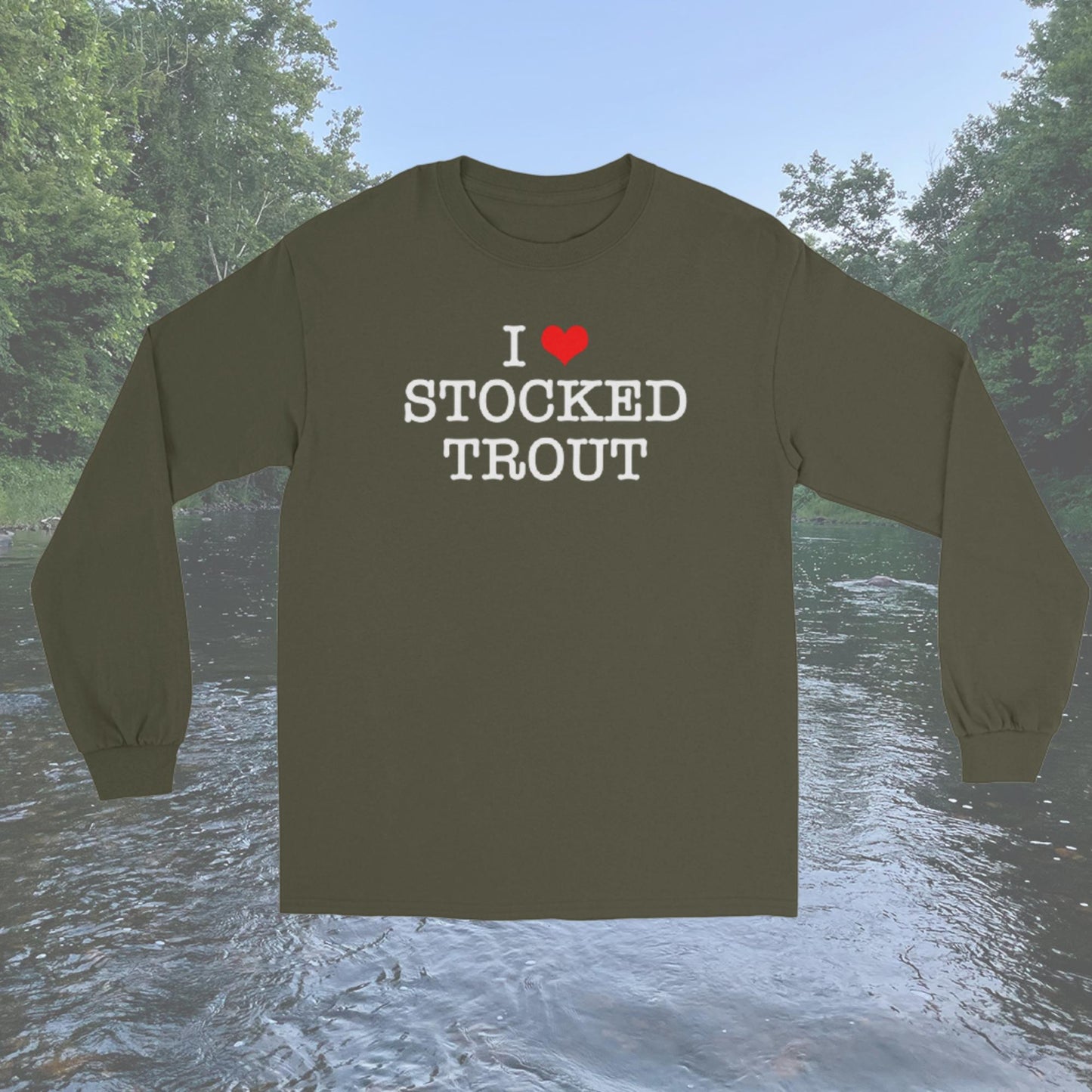 I Love Stocked Trout Long Sleeve